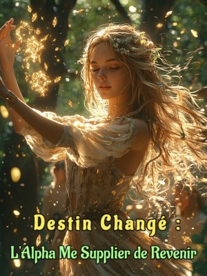 Destin Changé : L'Alpha Me Supplier de Revenir