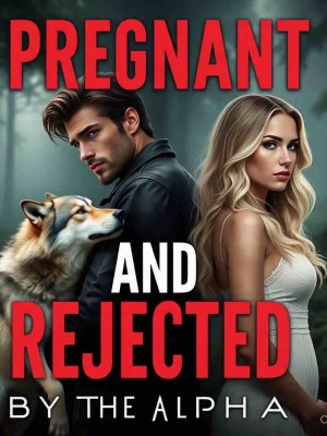 Pregnant And Rejected By The Alpha,Rosepen
