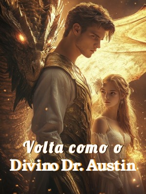 Volta como o Divino Dr. Austin