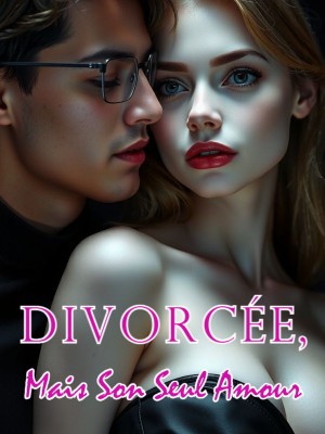 Divorcée, mais son seul amour