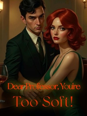 Dear Professor, You're Too Soft!,