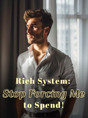 Rich System: Stop Forcing Me to Spend!,