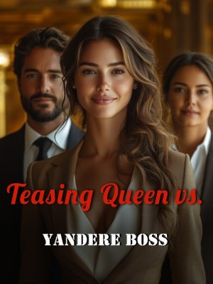Teasing Queen vs. Yandere Boss,