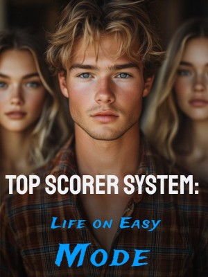 Top Scorer System: Life on Easy Mode,