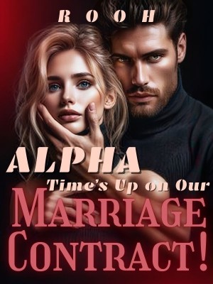 Alpha, Time's Up on Our Marriage Contract!
