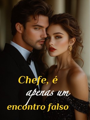 Chefe, é apenas um encontro falso