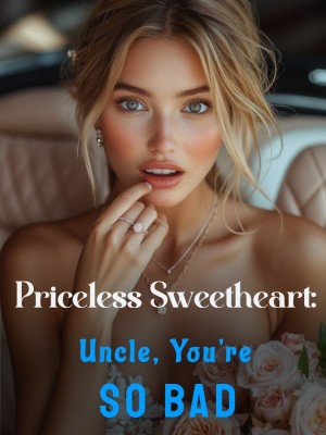 Priceless Sweetheart: Uncle, You're So Bad
