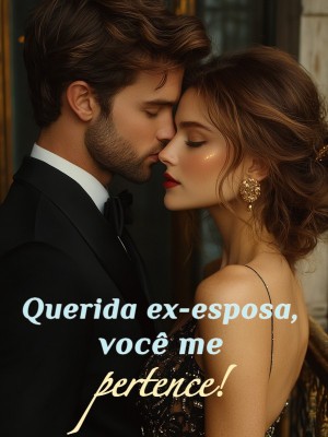 Querida ex-esposa, você me pertence!