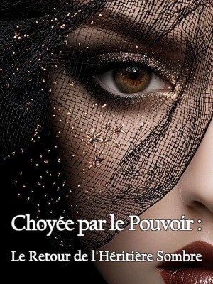 Choyée par le Pouvoir : Le Retour de l'Héritière Sombre