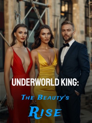 Underworld King: The Beauty's Rise,