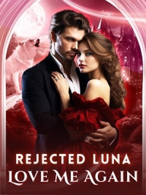 Rejected Luna, Love Me Again,Eve Cheney