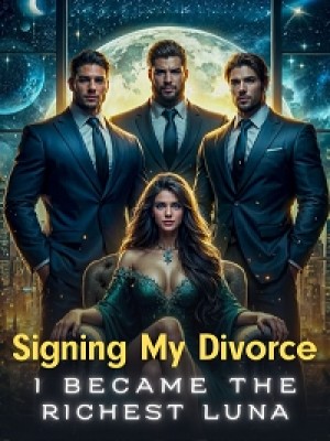 Signing My Divorce, I Became The Richest Luna,Eve Cheney