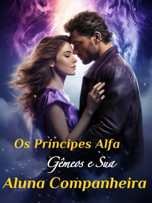 Os Príncipes Alfa Gêmeos e Sua Aluna Companheira