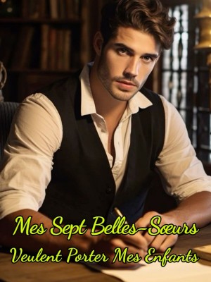 Mes Sept Belles-Sœurs Veulent Porter Mes Enfants