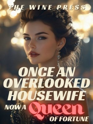 Once An Overlooked Housewife, Now A Queen Of Fortune,The Wine Press