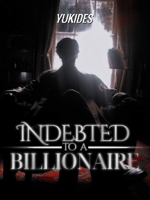 Indebted To A Billionaire,Yukides