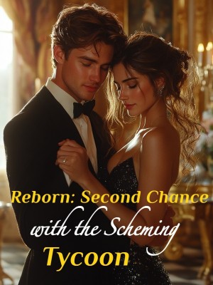 Reborn: Second Chance with the Scheming Tycoon,