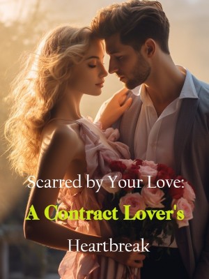 Scarred by Your Love: A Contract Lover's Heartbreak,