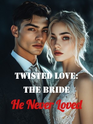 Twisted Love: The Bride He Never Loved,