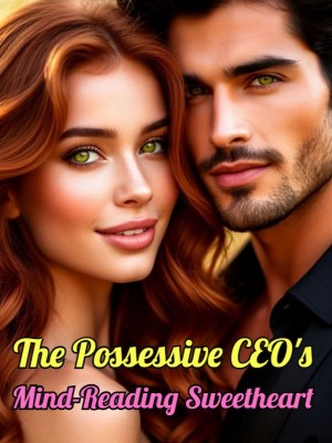 The Possessive CEO's Mind-Reading Sweetheart,