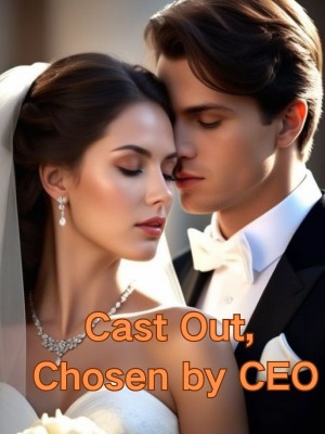 Cast Out, Chosen by CEO,
