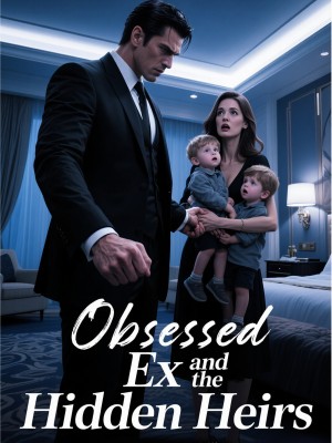 Obsessed Ex and the Hidden Heirs,