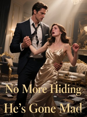 No More Hiding, He's Gone Mad,