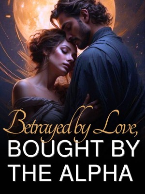 Betrayed by Love, Bought by the Alpha,Lila