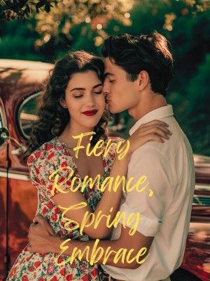 Fiery Romance, Spring Embrace,