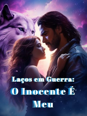 Laços em Guerra: O Inocente É Meu