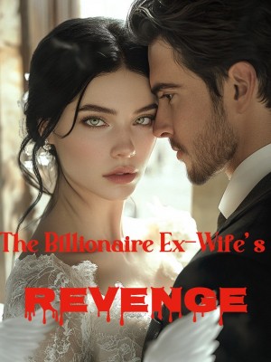 The Billionaire Ex-Wife's Revenge,