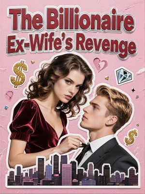 The Billionaire Ex-Wife's Revenge,