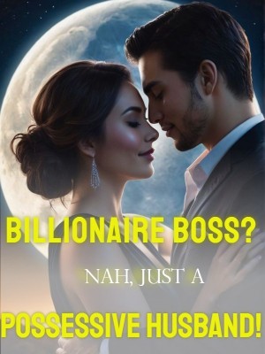 Billionaire Boss? Nah, Just A Possessive Husband! cover