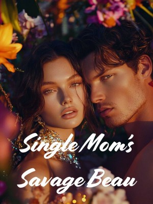 Single Mom’s Savage Beau,