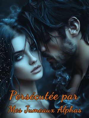 Persécutée par mes jumeaux Alphas