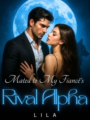 Mated to My Fiancé's Rival Alpha,Lila