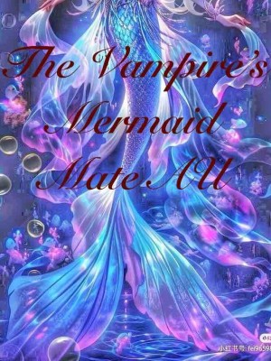 The Vampires Mermaid Mate AU,KTC