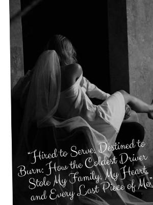 Hired To Serve Destined To Burn How The Coldest Driver Stole Me