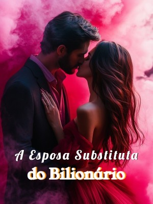 A Esposa Substituta do Bilionário