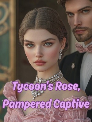 Tycoon's Rose, Pampered Captive,