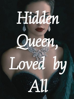 Hidden Queen, Loved by All