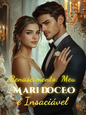 Renascimento: Meu Marido CEO é Insaciável