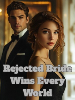 Rejected Bride Wins Every World,
