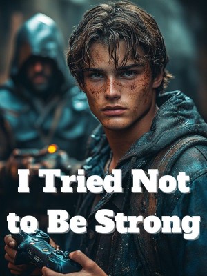 I Tried Not to Be Strong,