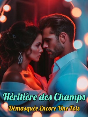 Héritière des Champs : Démasquée Encore Une Fois