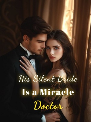 His Silent Bride Is a Miracle Doctor