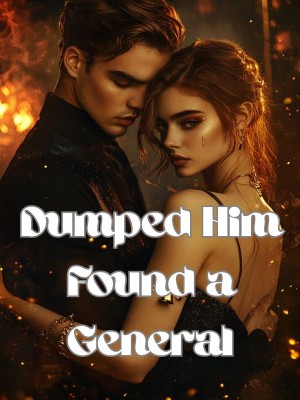 Dumped Him Found a General,