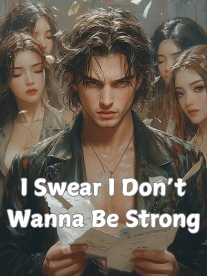 I Swear I Don’t Wanna Be Strong,