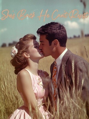 She's Back, He Can't Resist,