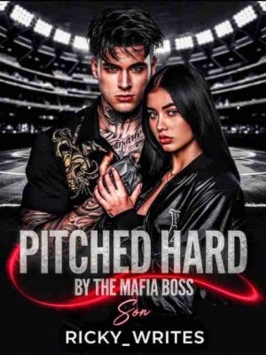Pitched Hard By The Mafia Boss Son,Ricky_writes
